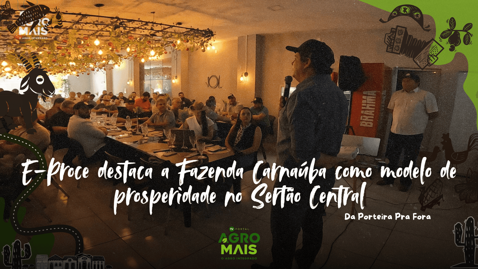 O E-Proce Ceará destacou a Fazenda Carnaúba como exemplo de sucesso e sustentabilidade no Sertão Central.
