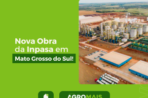 Nova Fase das Obras da Inpasa em Mato Grosso do Sul: Investimentos e Desenvolvimento Regional