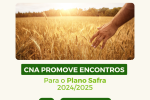 CNA Promove Encontros Regionais para Construir Propostas para o Plano Safra 2024/2025