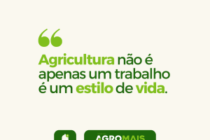 A Agricultura não é apenas um trabalho, é um estilo de vida.