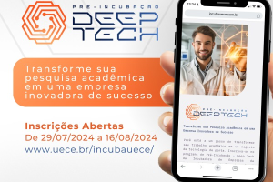 UECE Seleciona Projetos Cearenses de Base Tecnológica para Incubação