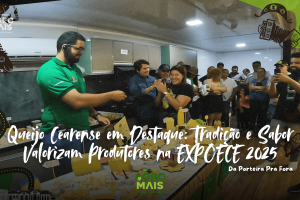 Produtores cearenses participam do concurso de queijos artesanais e celebram a valorização do queijo cearense.